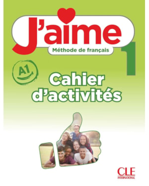 J´AIME 1 (A1) - METHODE DE FRANCAIS - CAHIER D´ACTIVITES