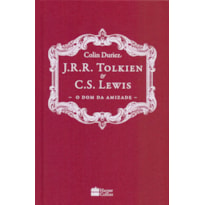 J. R. R. TOLKIEN E C. S. LEWIS: O DOM DA AMIZADE