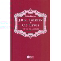 J.R.R. TOLKIEN E C. S. LEWIS: O DOM DA AMIZADE J.R.R. TOLKIEN E C. S. LEWIS: O DOM DA AMIZADE