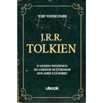 J.R.R. TOLKIEN - O MUNDO FANTÁSTICO DO CRIADOR DE O SENHOR DOS ANÉIS E O HOBBIT