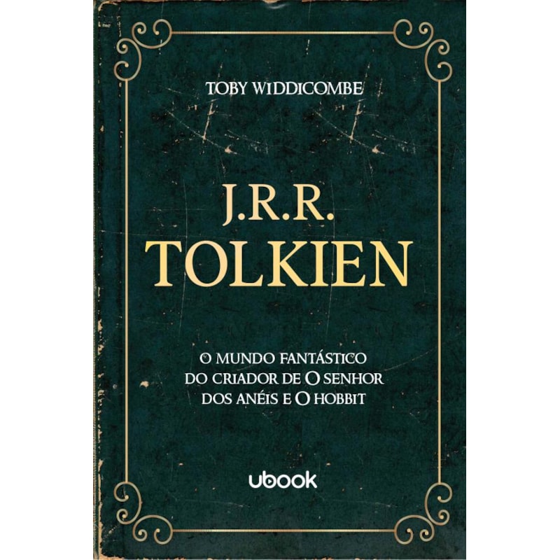 J.R.R. TOLKIEN - O MUNDO FANTÁSTICO DO CRIADOR DE O SENHOR DOS ANÉIS E O HOBBIT