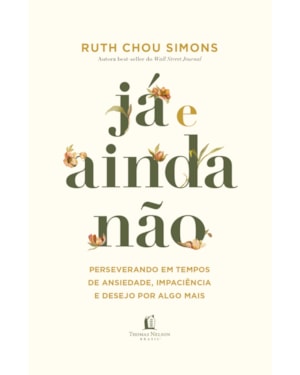 JÁ E AINDA NÃO: PERSEVERANDO EM TEMPOS DE ANSIEDADE, IMPACIÊNCIA E DESEJO POR ALGO MAIS