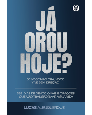Já orou hoje?: 365 dias de devocionais e orações que vão transformar a sua vida