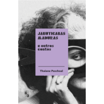 JABUTICABAS MADURAS E OUTROS CONTOS