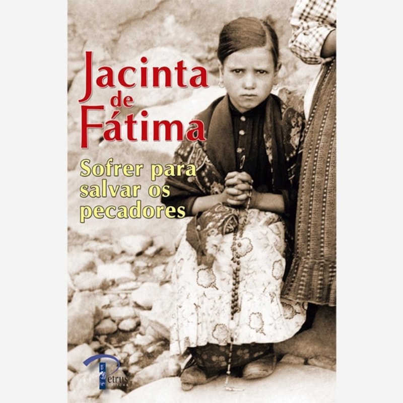 JACINTA DE FATIMA - SOFRER PARA SALVAR OS PECADORES