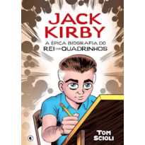 JACK KIRBY: A ÉPICA BIOGRAFIA DO REI DOS QUADRINHOS