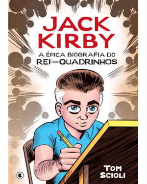 JACK KIRBY: A ÉPICA BIOGRAFIA DO REI DOS QUADRINHOS
