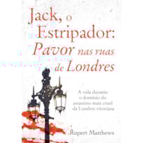Jack, o estripador - Pavor nas ruas de Londres