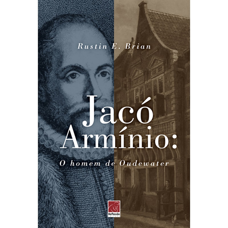 JACÓ ARMÍNIO O HOMEM DE OUDEWATER