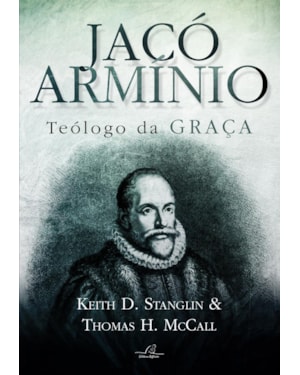 JACÓ ARMINIO - TEOLÓGO DA GRAÇA