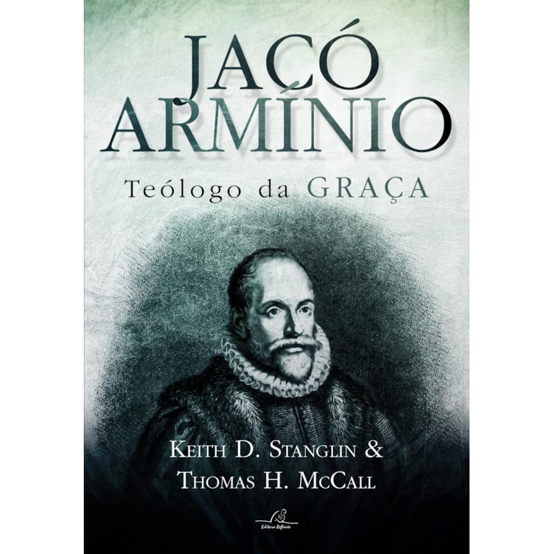 JACÓ ARMINIO - TEOLÓGO DA GRAÇA