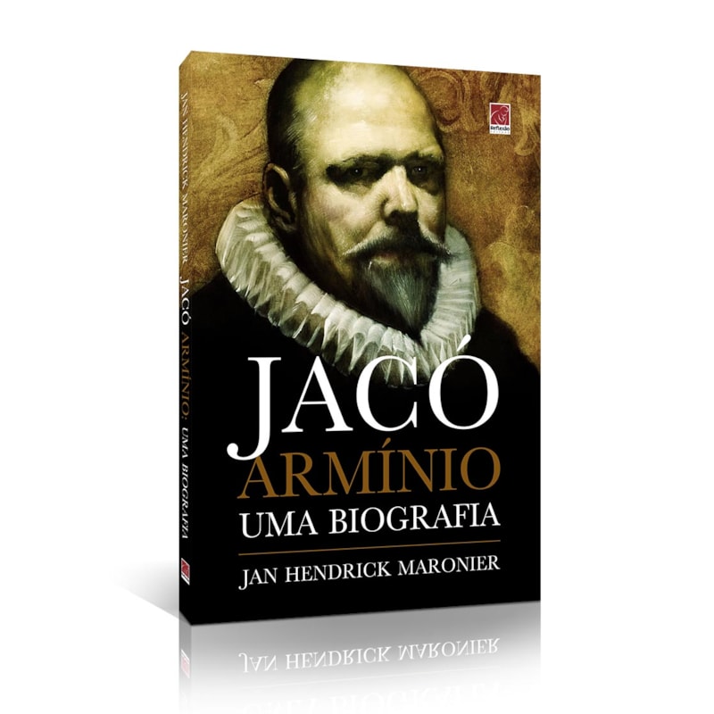 JACÓ ARMÍNIO - UMA BIOGRAFIA