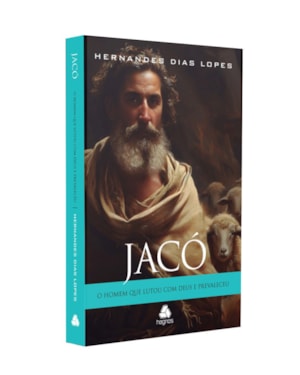 Jacó: o homem que lutou com Deus e prevaleceu