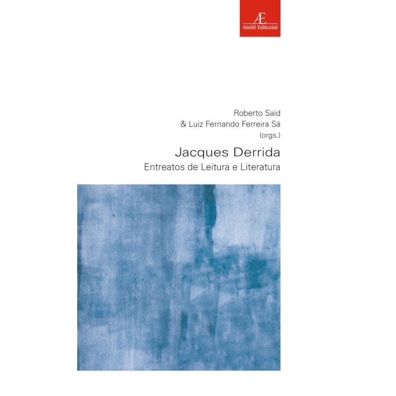 JACQUES DERRIDA: ENTREATOS DE LEITURA E LITERATURA