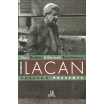 Jacques Lacan, passado presente