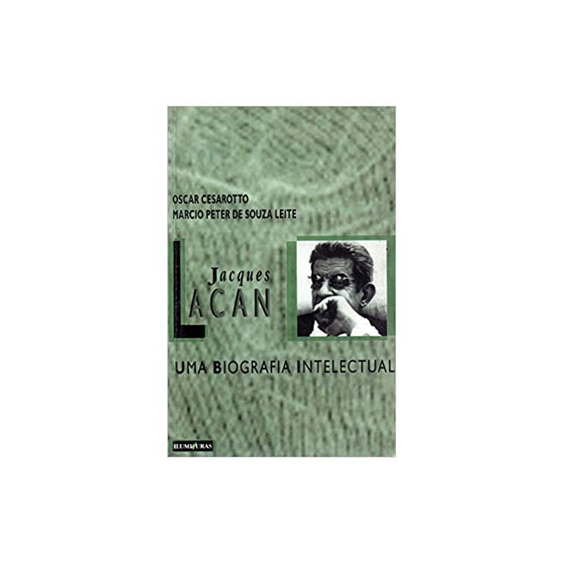 JACQUES LACAN - UMA BIOGRAFIA INTELECTUAL - 2