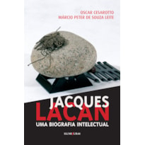 JACQUES LACAN, UMA BIOGRAFIA INTELECTUAL