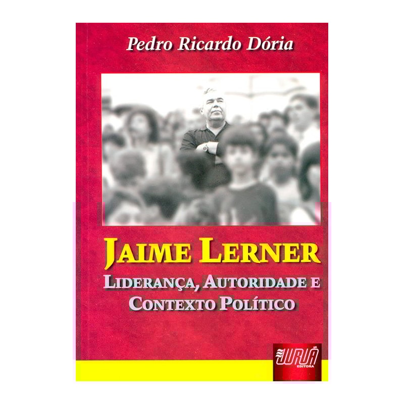 JAIME LERNER - LIDERANÇA, AUTORIDADE E CONTEXTO POLÍTICO