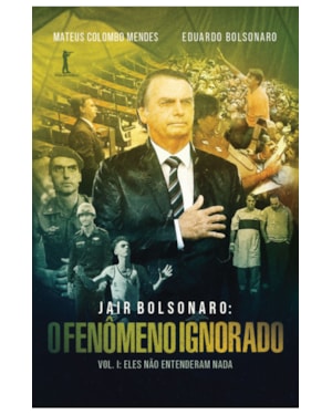 JAIR BOLSONARO: O FENÔMENO IGNORADO