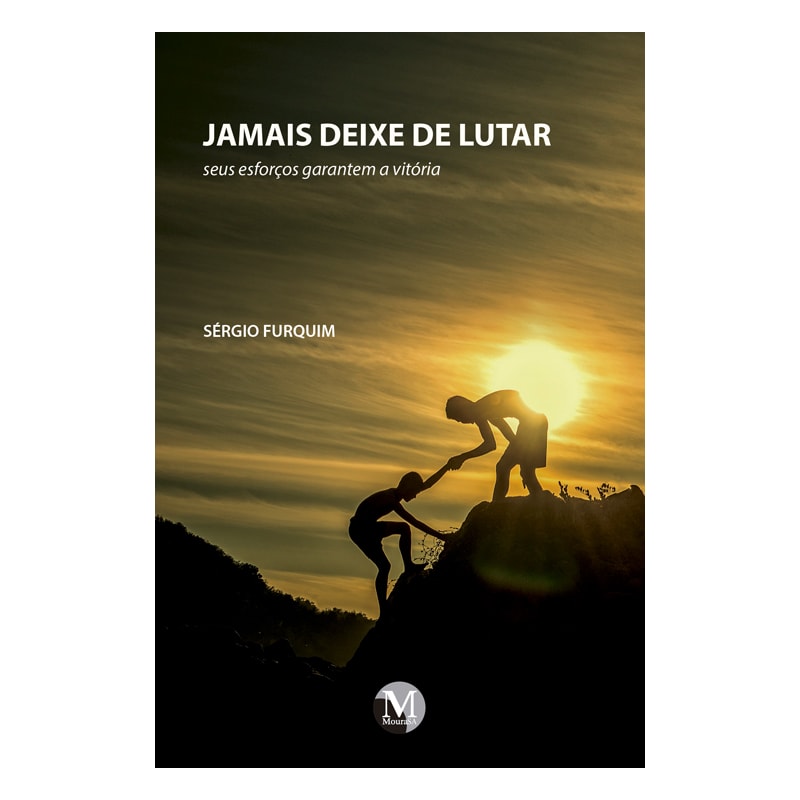 JAMAIS DEIXE DE LUTAR: SEUS ESFORÇOS GARANTEM A VITÓRIA