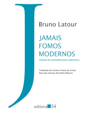 Jamais fomos modernos: ensaio de antropologia simétrica