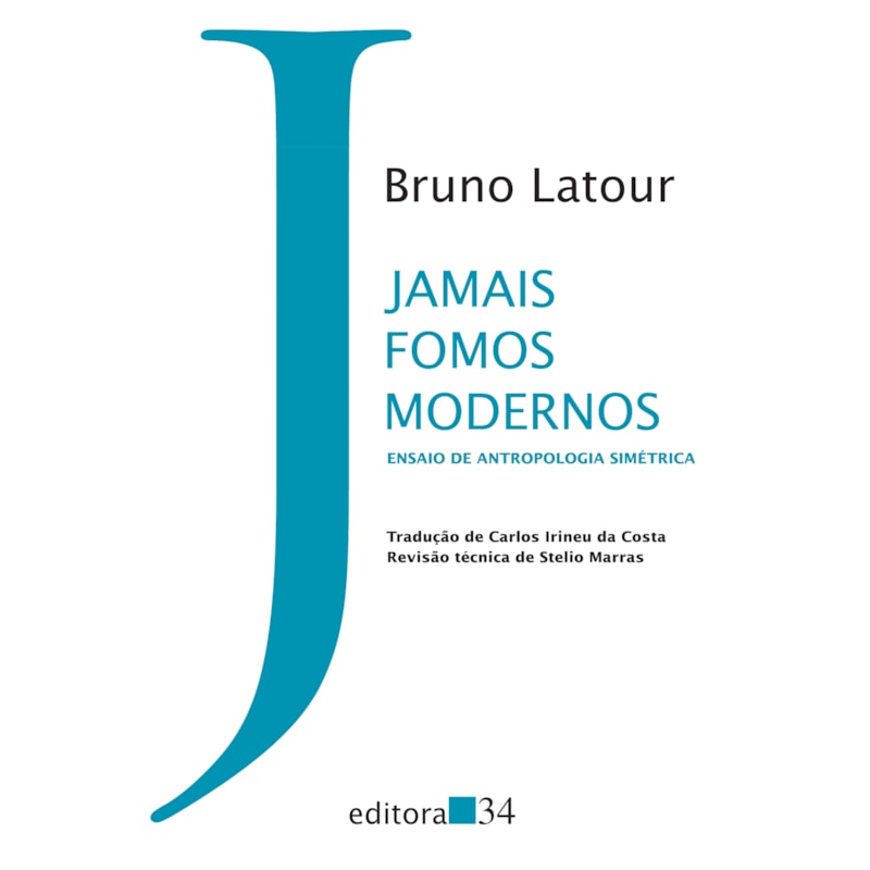 JAMAIS FOMOS MODERNOS: ENSAIO DE ANTROPOLOGIA SIMÉTRICA