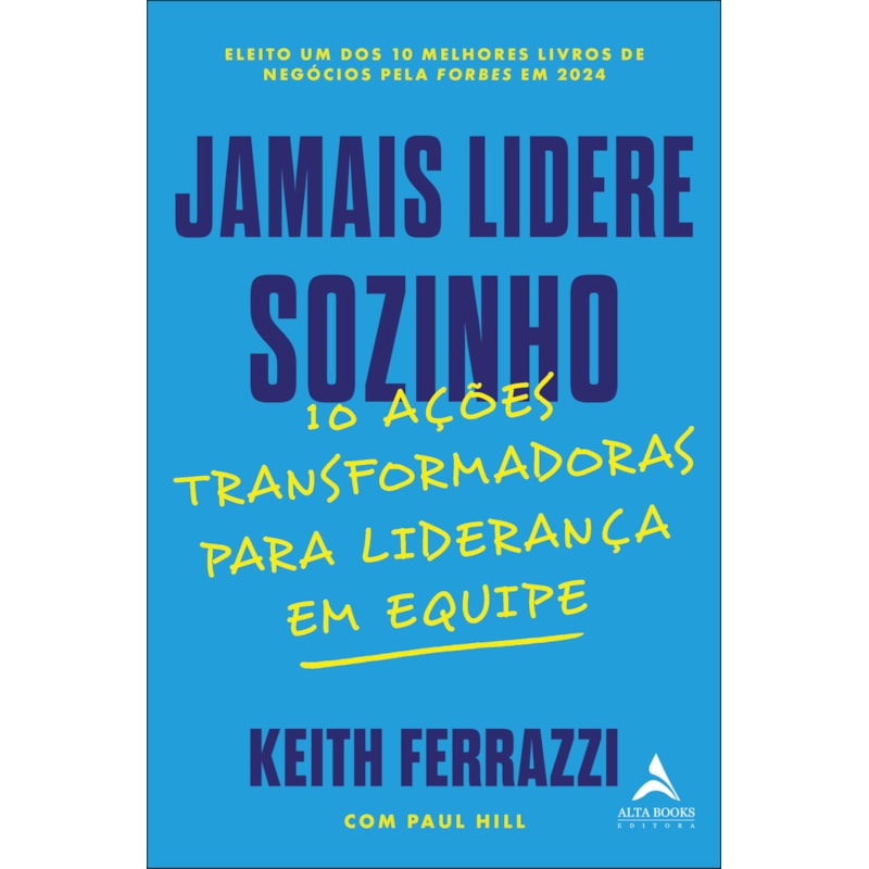 Jamais lidere sozinho: 10 ações transformadoras para liderança em equipe