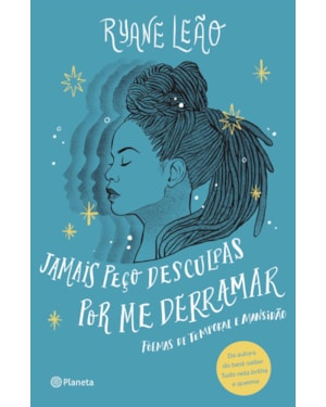 JAMAIS PEÇO DESCULPAS POR ME DERRAMAR: POEMAS DE TEMPORAL E MANSIDÃO (POESIA URBANA)