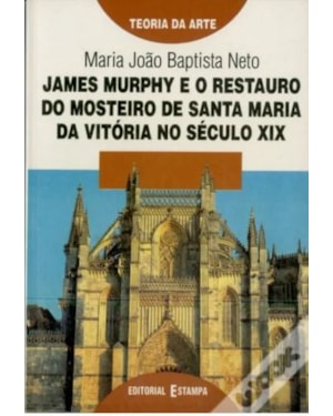 JAMES MURPHY - RESTAURO DO MOSTEIRO STA MARIA DA V