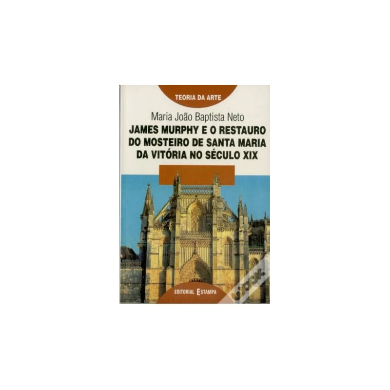 JAMES MURPHY - RESTAURO DO MOSTEIRO STA MARIA DA V