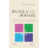 JANELA DE JOHARI: EXERCÍCIOS VIVENCIAIS DE DINÂMICA DE GRUPO, RELAÇÕES HUMANAS E DE SENSIBILIDADE