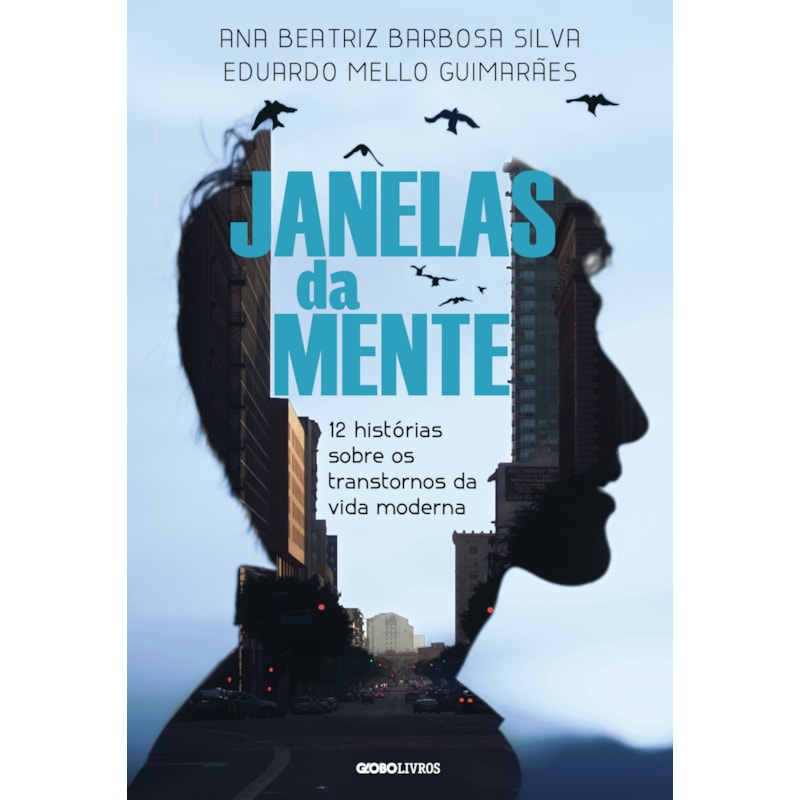 JANELAS DA MENTE: 12 HISTÓRIAS SOBRE O TRANSTORNO DA VIDA MODERNA
