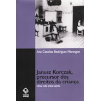 JANUSZ KORCZAK, PRECURSOR DOS DIREITOS DA CRIANÇA - UMA VIDA ENTRE OBRAS