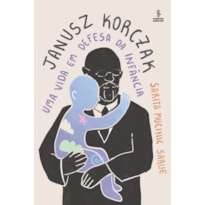 JANUSZ KORCZAK: UMA VIDA EM DEFESA DA INFÂNCIA