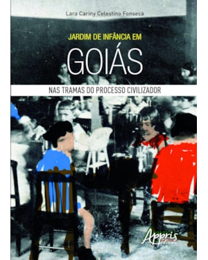 JARDIM DE INFÂNCIA EM GOIÁS: NAS TRAMAS DO PROCESSO CIVILIZADOR