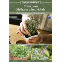 JARDIM MEDICINAL - VOLUME 1: ERVAS PARA MELHORAR A IMUNIDADE