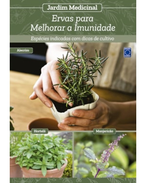 JARDIM MEDICINAL - VOLUME 1: ERVAS PARA MELHORAR A IMUNIDADE