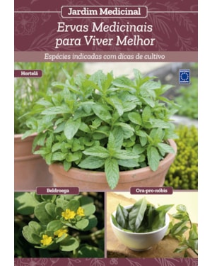 JARDIM MEDICINAL - VOLUME 12: ERVAS MEDICINAIS PARA VIVER MELHOR
