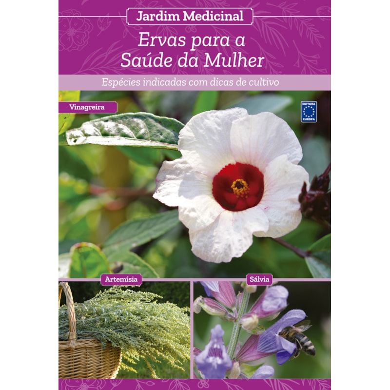 JARDIM MEDICINAL - VOLUME 4: ERVAS PARA SAÚDE DA MULHER