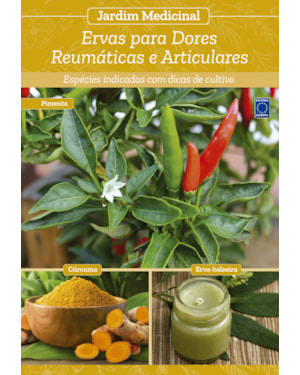 JARDIM MEDICINAL - VOLUME 9: ERVAS PARA DORES REUMÁTICAS E ARTICULARES