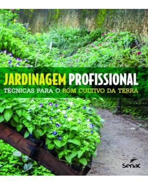 JARDINAGEM PROFISSIONAL TÉCNICAS PARA O BOM CULTIVO DA TERRA