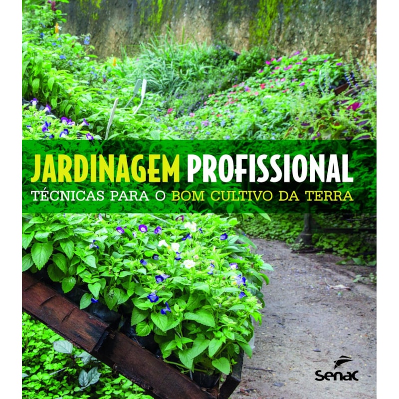 JARDINAGEM PROFISSIONAL TÉCNICAS PARA O BOM CULTIVO DA TERRA