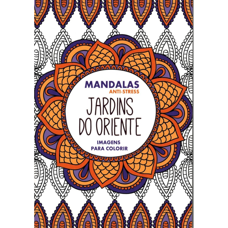 Jardins do oriente - mandalas anti-stress
