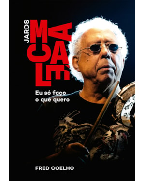 Jards Macalé. Eu só faço o que quero