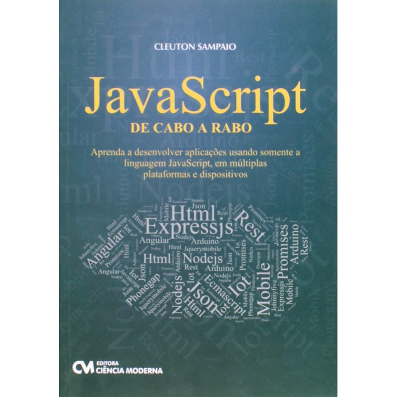 JAVASCRIPT DE CABO A RABO - APRENDA A DESENVOLVER APLICACOES USANDO SOMENTE - 1