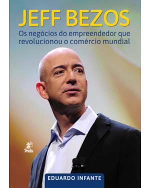 JEFF BEZOS - OS NEGÓCIOS DO EMPREENDEDOR QUE
REVOLUCIONOU O COMÉRCIO MUNDIAL