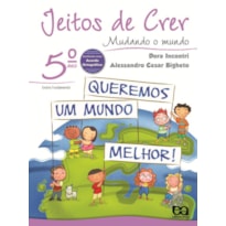 JEITOS DE CRER - MUDANDO O MUNDO - 5º ANO