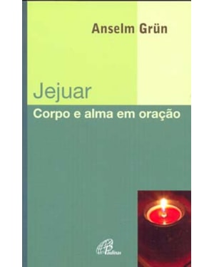 Jejuar: corpo e alma em oração