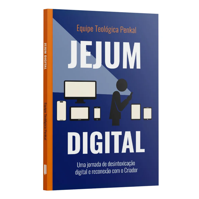 JEJUM DIGITAL - UMA JORNADA DE DESINTOXICAÇÃO DIGITAL E RECONEXÃO COM O CRIADOR