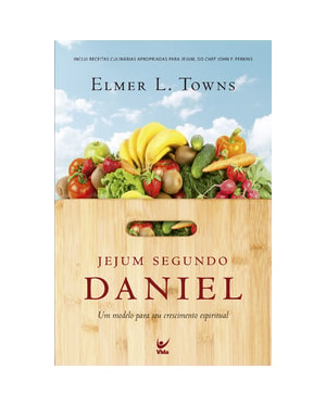 Jejum segundo Daniel: Um modelo para crescimento espiritual